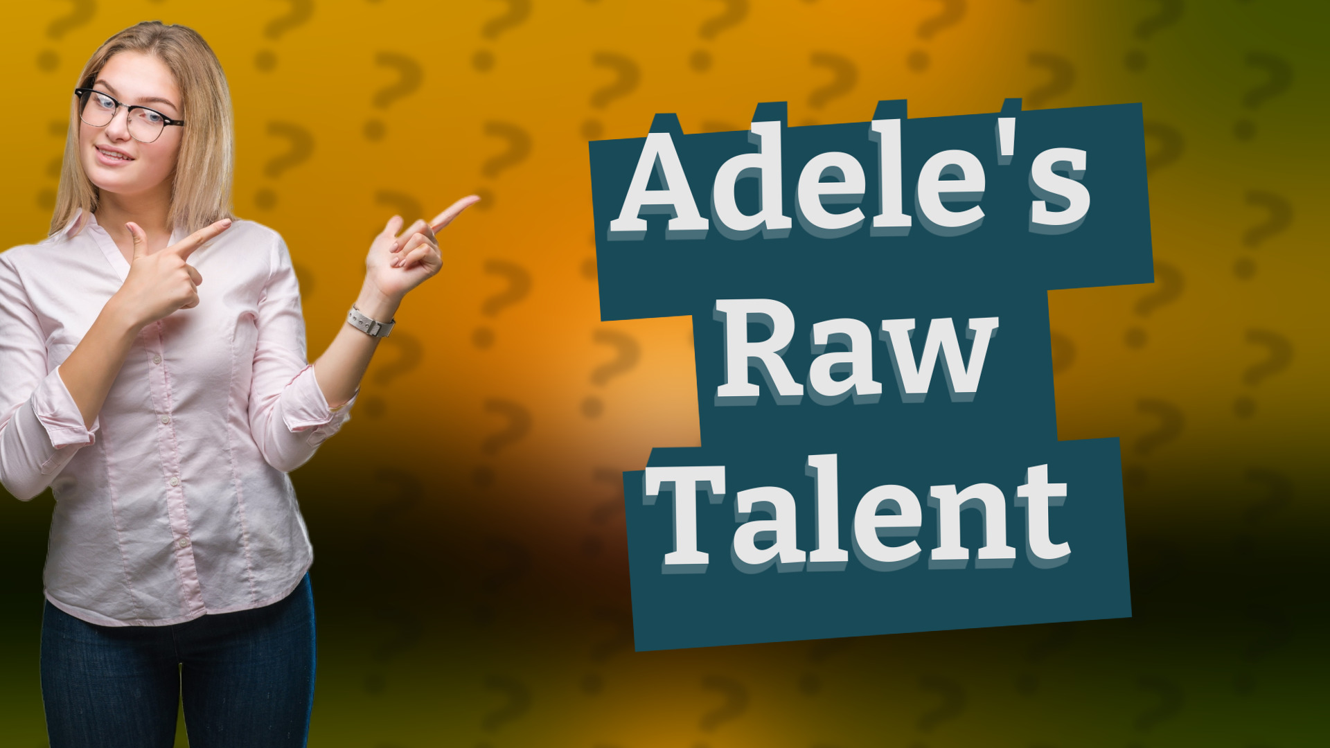 Adele's Raw Talent