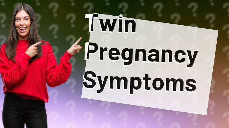 Twin Pregnancy Symptoms