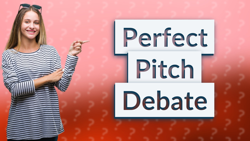 Perfect Pitch Debate