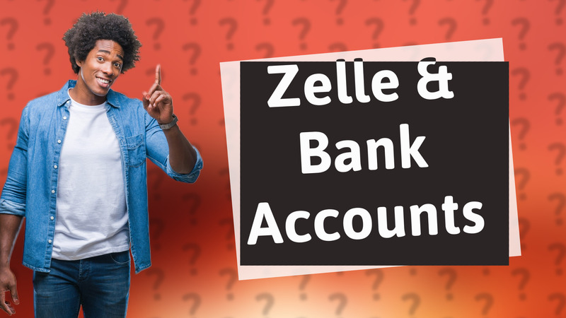 Zelle & Bank Accounts