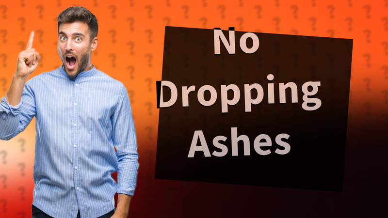 No Dropping Ashes