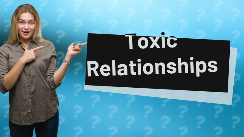 Toxic Relationships