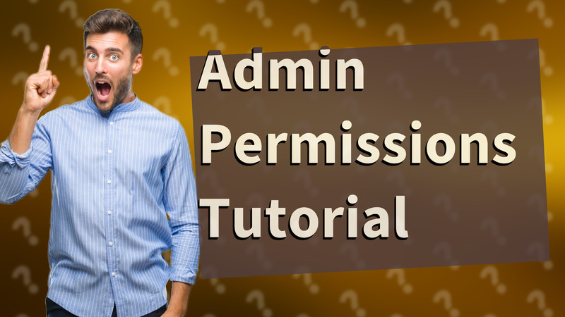 Admin Permissions Tutorial