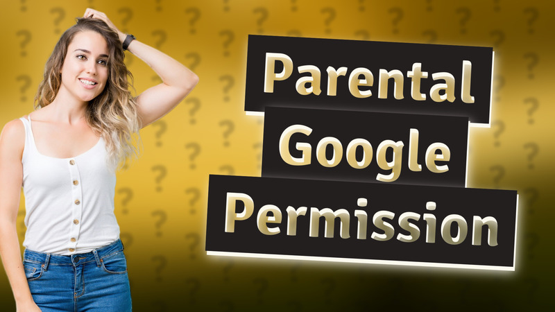 Parental Google Permission