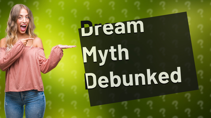 Dream Myth Debunked