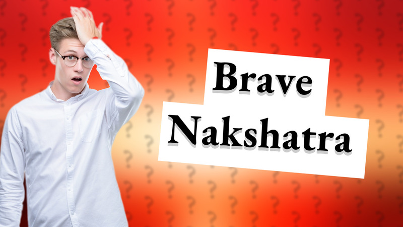 Brave Nakshatra
