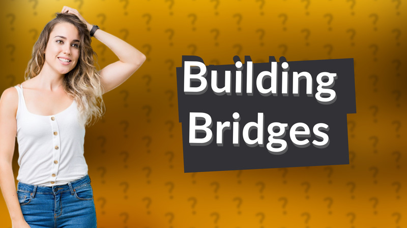 Building Bridges