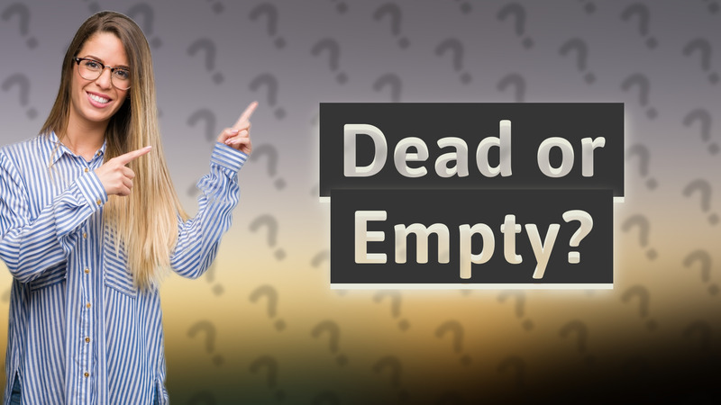 Dead or Empty?