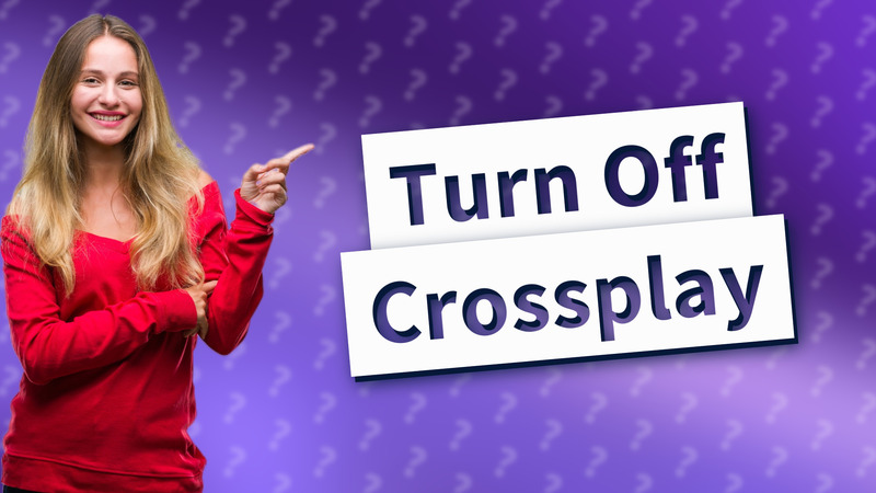 Turn Off Crossplay