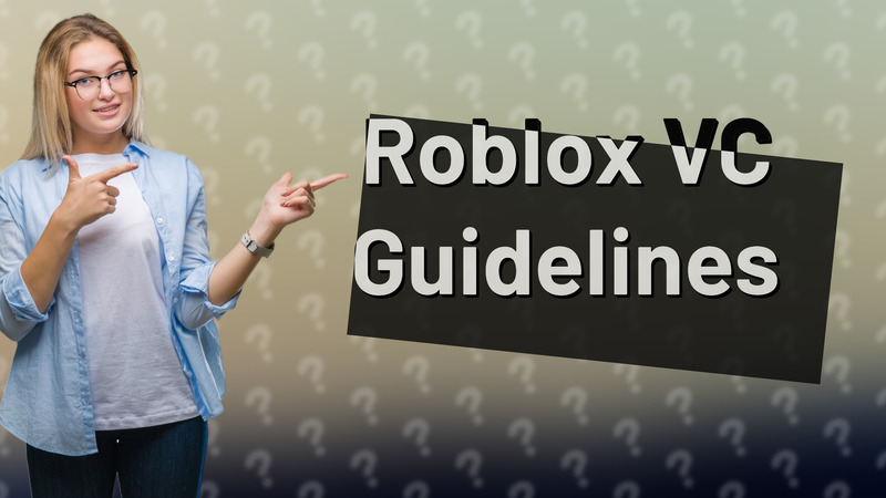 Roblox VC Guidelines