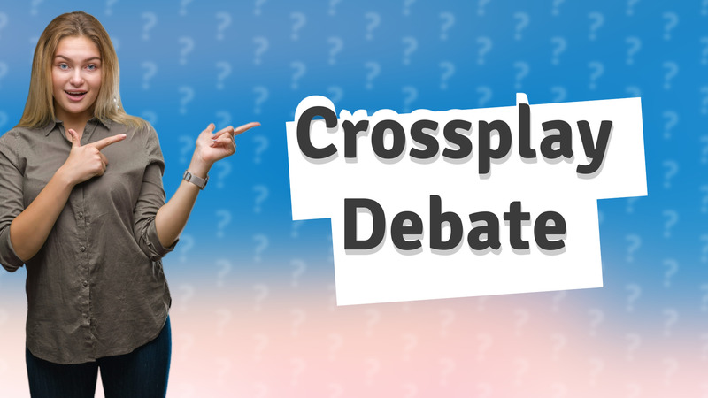 Crossplay Debate