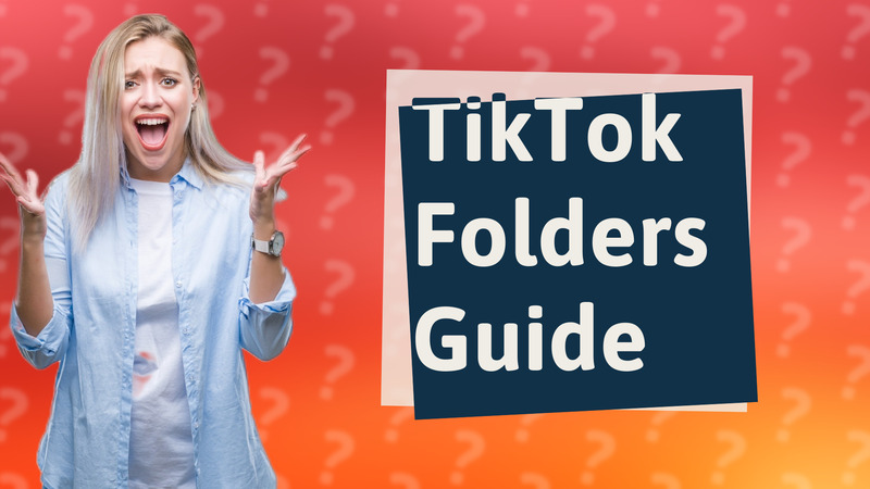 TikTok Folders Guide
