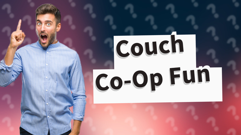 Couch Co-Op Fun