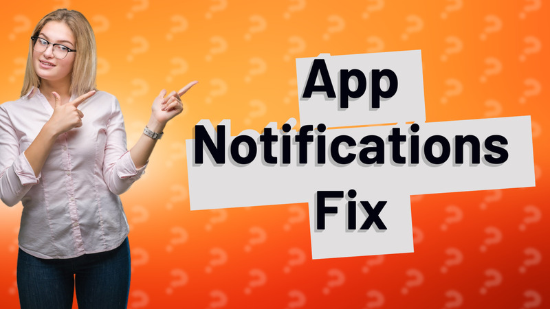 App Notifications Fix