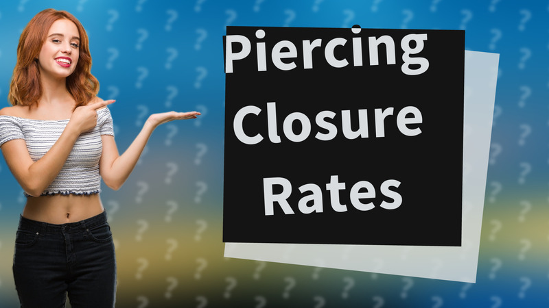 Piercing Closure Rates