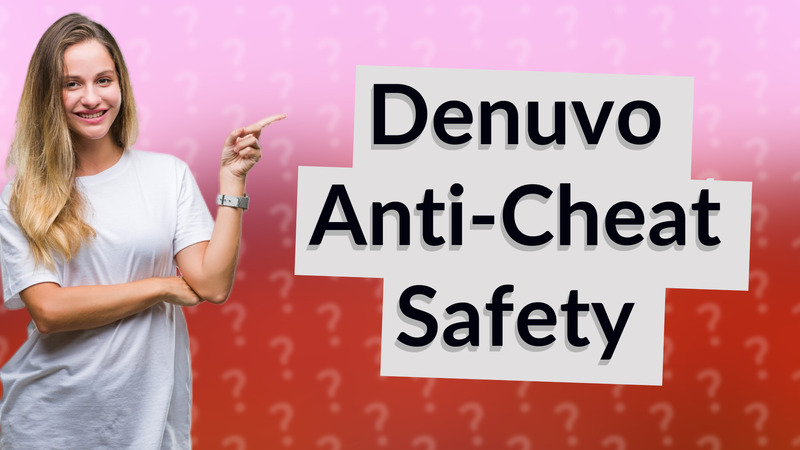 Denuvo Anti-Cheat Safety