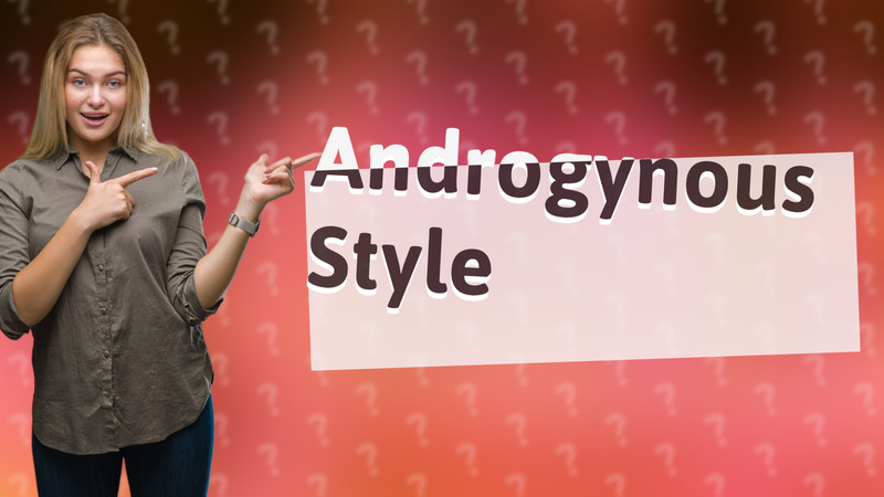 Androgynous Style