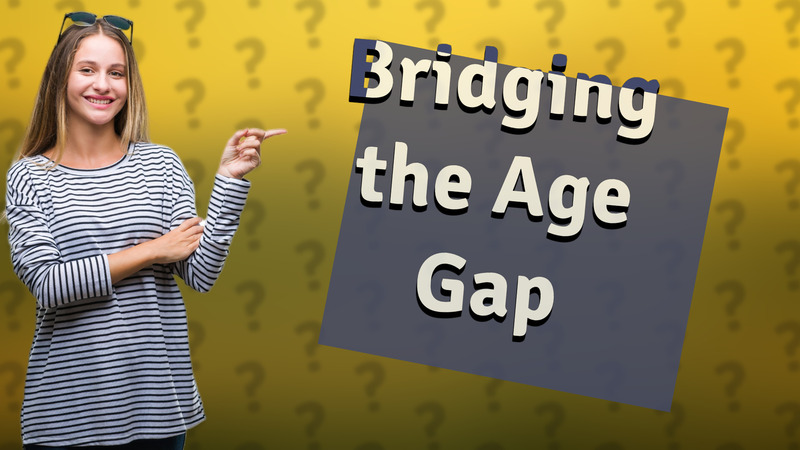 Bridging the Age Gap