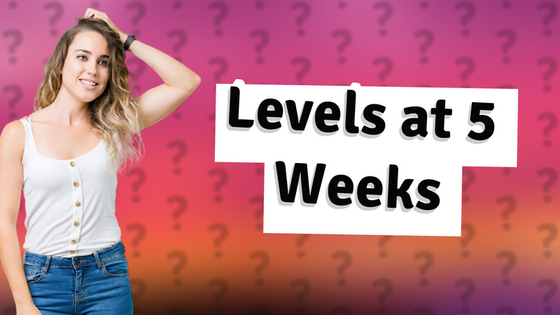 Levels at 5 Weeks
