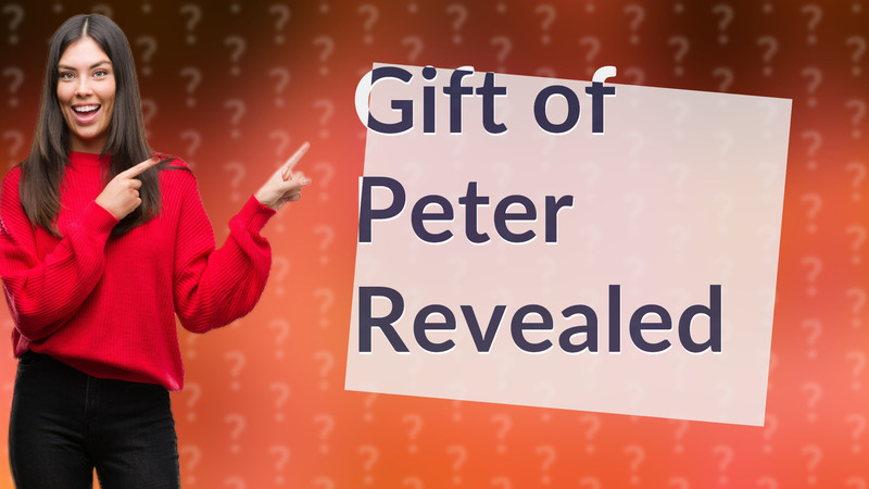 Gift of Peter Revealed