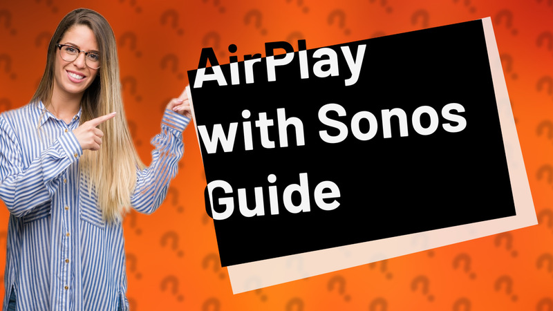 AirPlay with Sonos Guide
