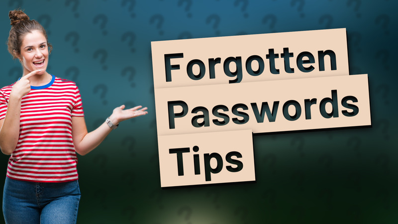 Forgotten Passwords Tips