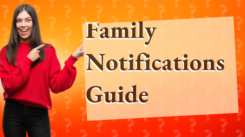 Family Notifications Guide