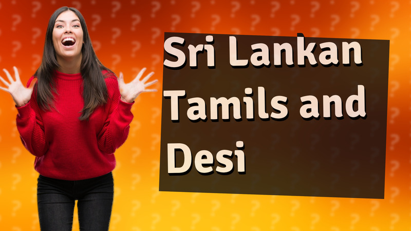 Sri Lankan Tamils and Desi