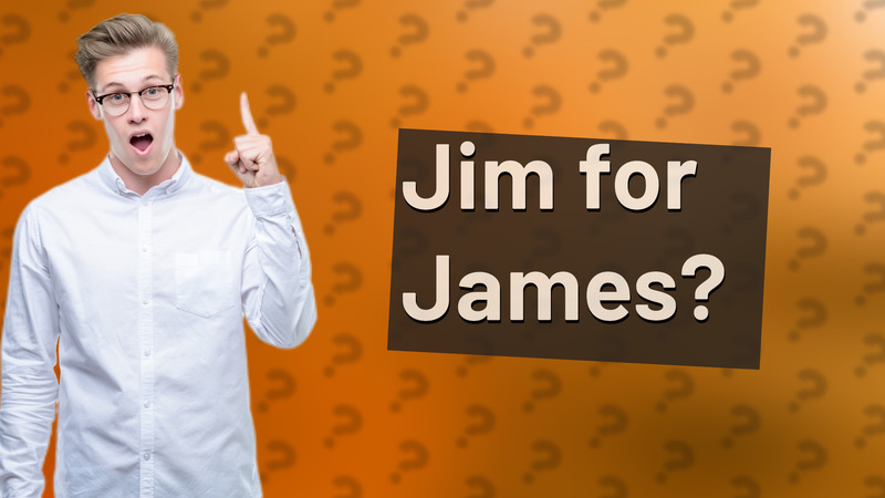 Jim for James?