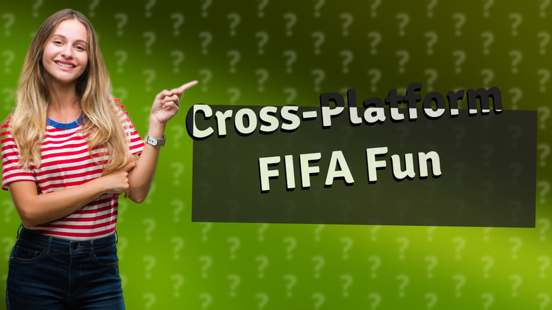 Cross-Platform FIFA Fun