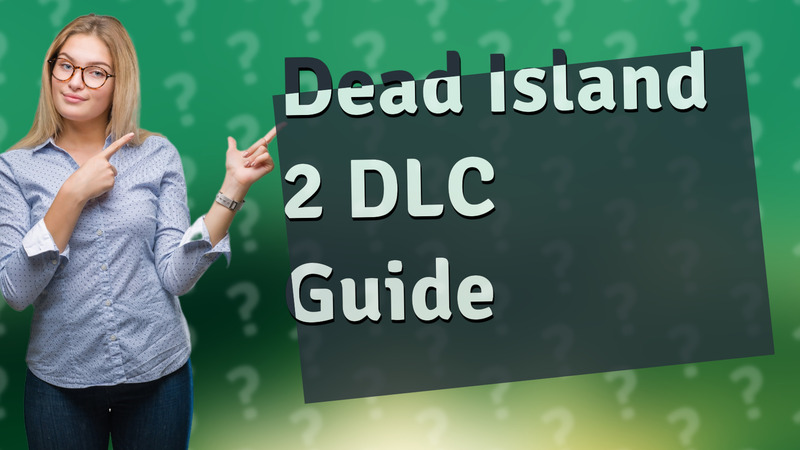Dead Island 2 DLC Guide