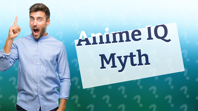 Anime IQ Myth