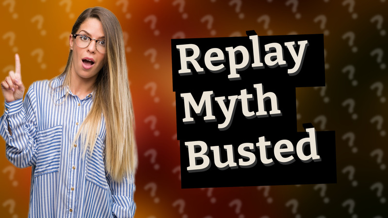 Replay Myth Busted
