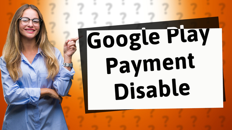 Google Play Payment Disable