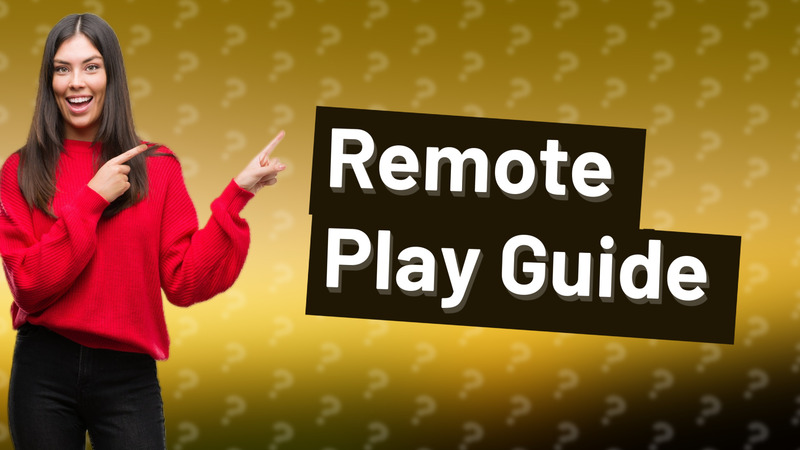 Remote Play Guide