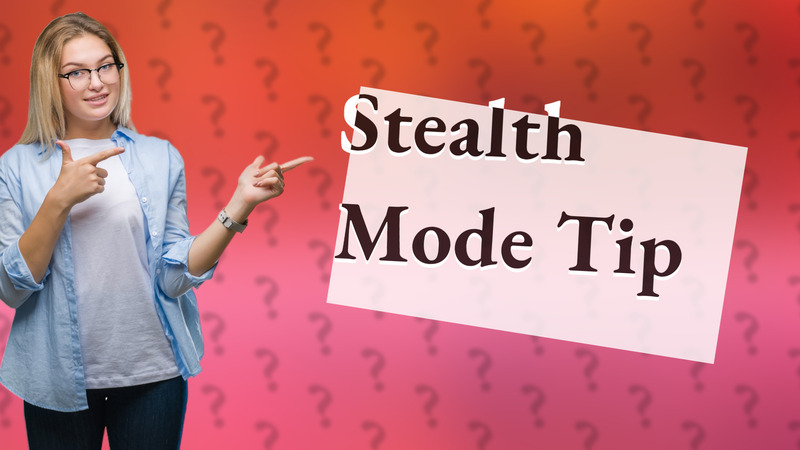 Stealth Mode Tip