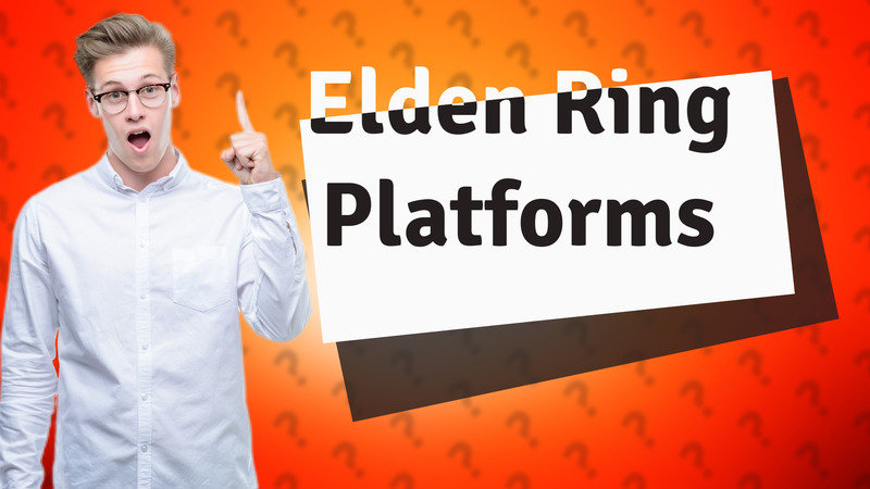 Elden Ring Platforms