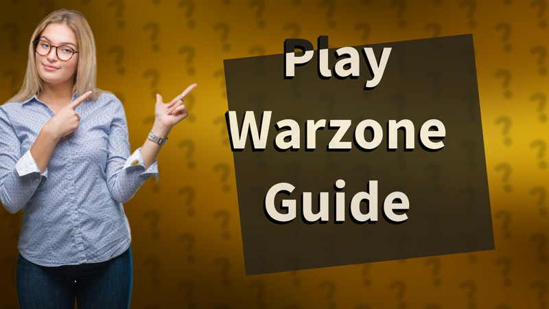 Play Warzone Guide