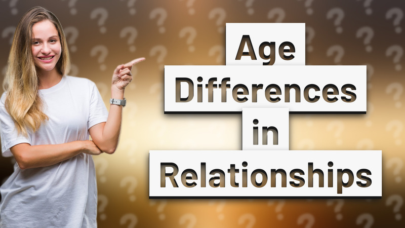 Age Differences in Relationships