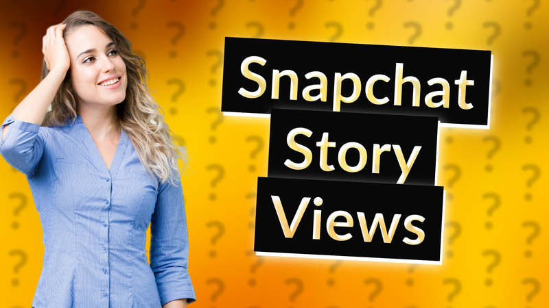 Snapchat Story Views