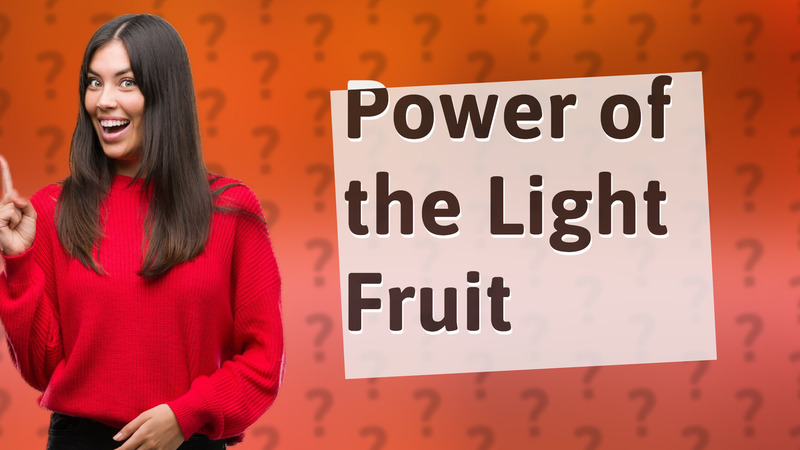 Power of the Light Fruit