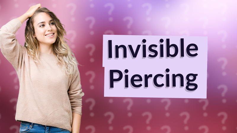 Invisible Piercing