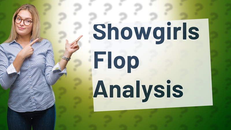 Showgirls Flop Analysis