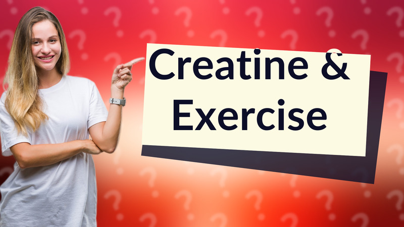 Creatine & Exercise