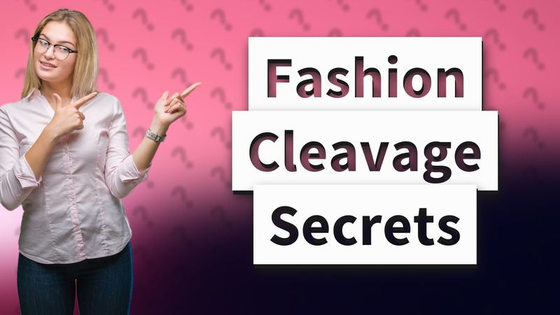 Fashion Cleavage Secrets