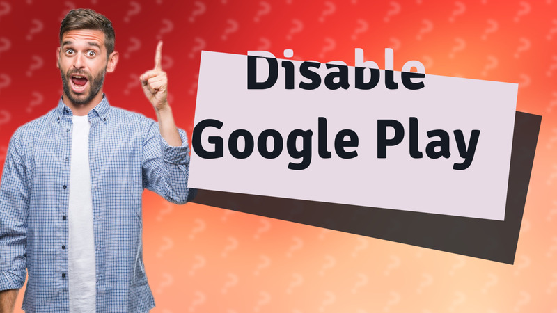 Disable Google Play
