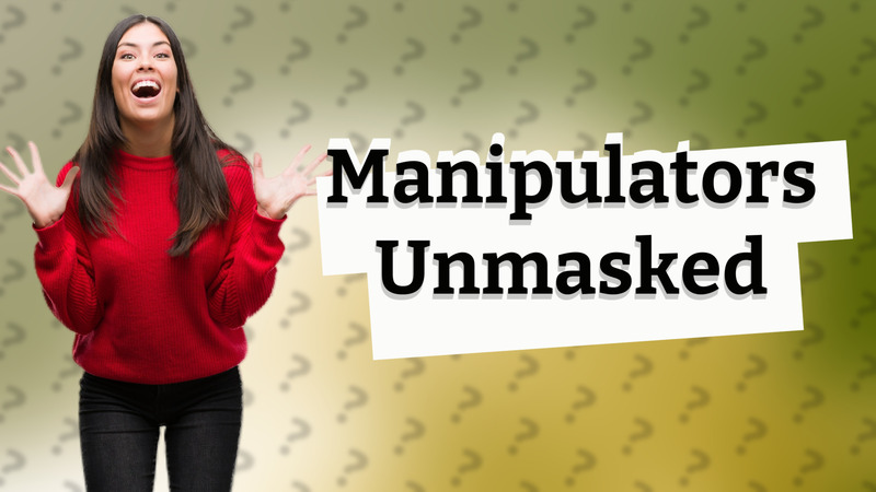 Manipulators Unmasked