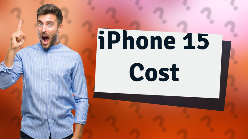 iPhone 15 Cost