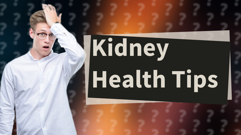Kidney Health Tips