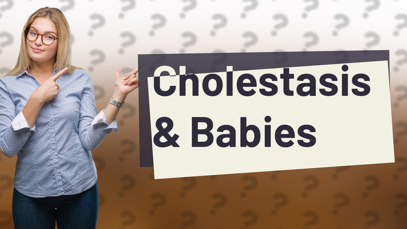 Cholestasis & Babies